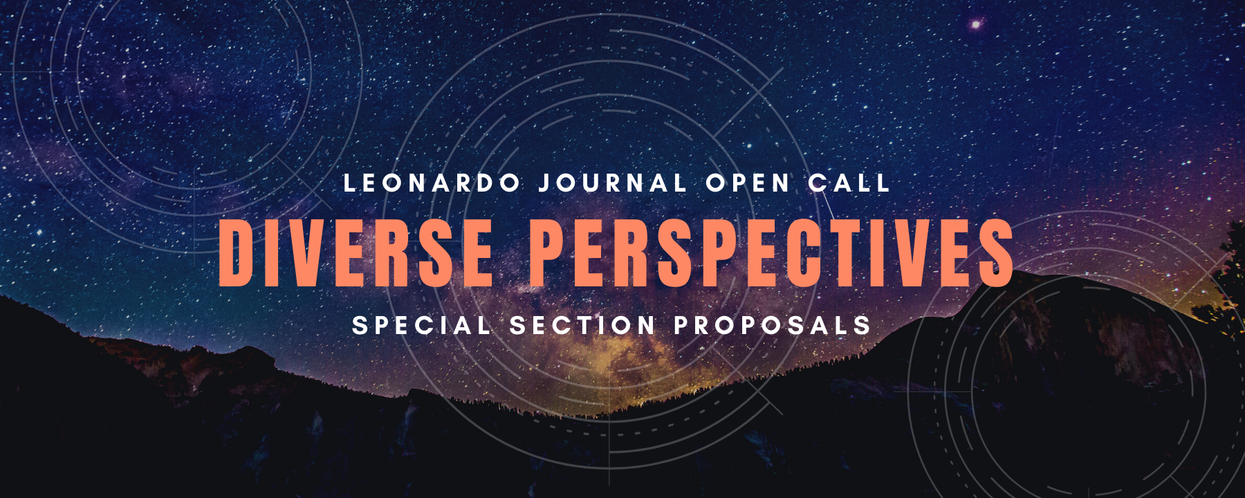 The words Leonardo Journal Open Call Diverse Perspectives Special Section Proposals over a background of a photo of a starry sky above dark silhouetted mountains and circular design elements evoking astronomical instruments or star charts.. 