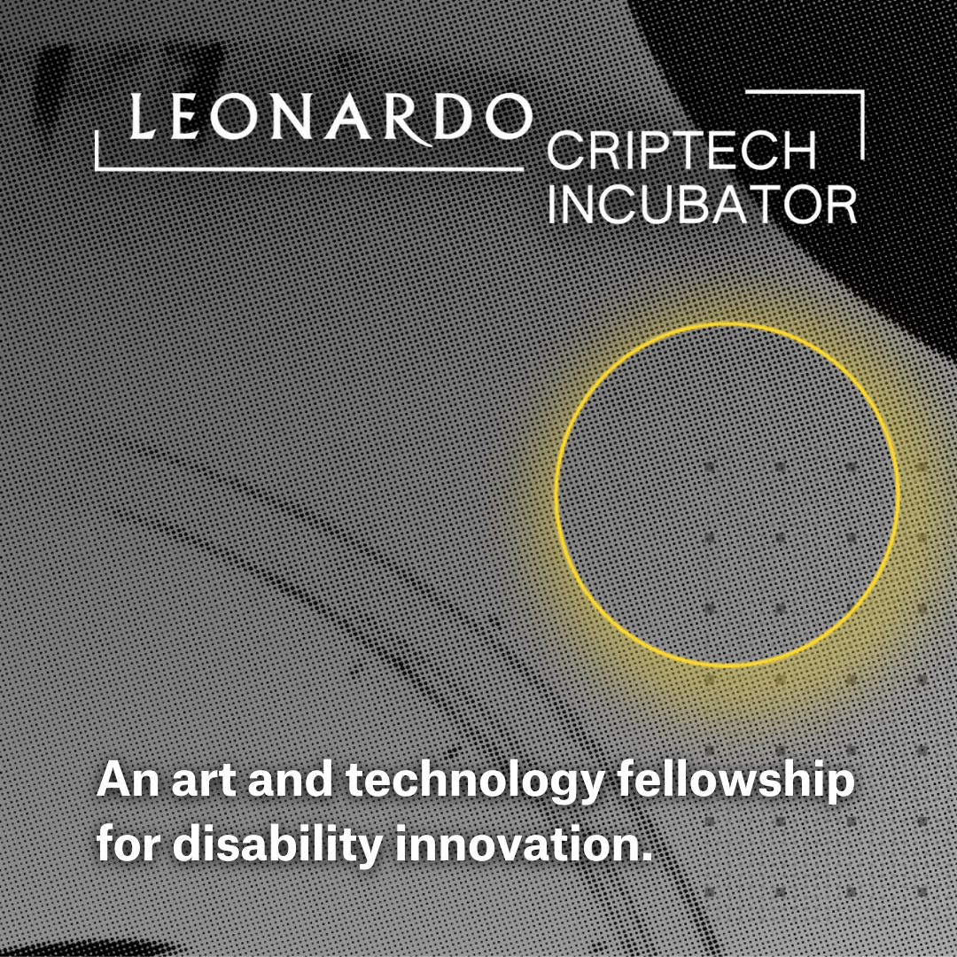 Square image with dots throughout, at the top is the Leonardo CripTech Incubator Logo, at the bottom is text that reads "An art and technology fellowship for disability innovation". In the center middle is a glowing neon yellow circle. 